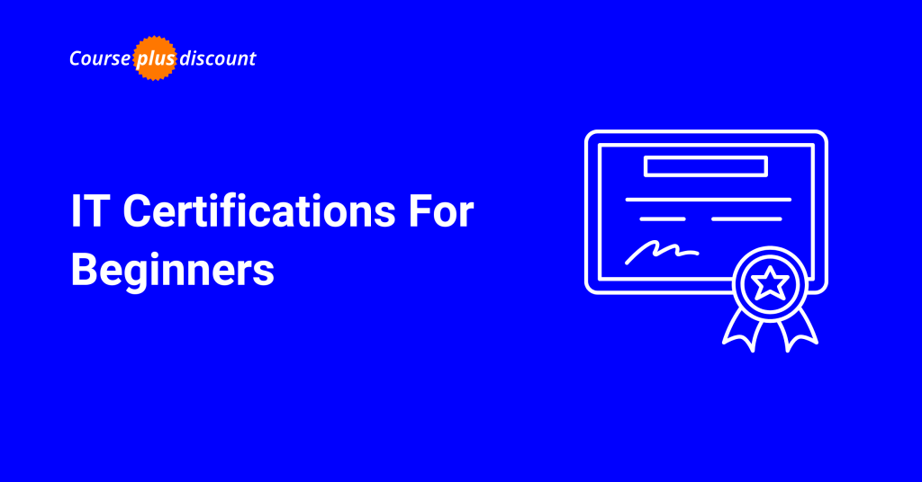 IT Certifications For Beginners