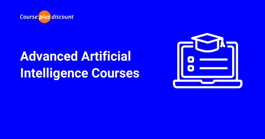 Advanced Artificial Intelligence Courses