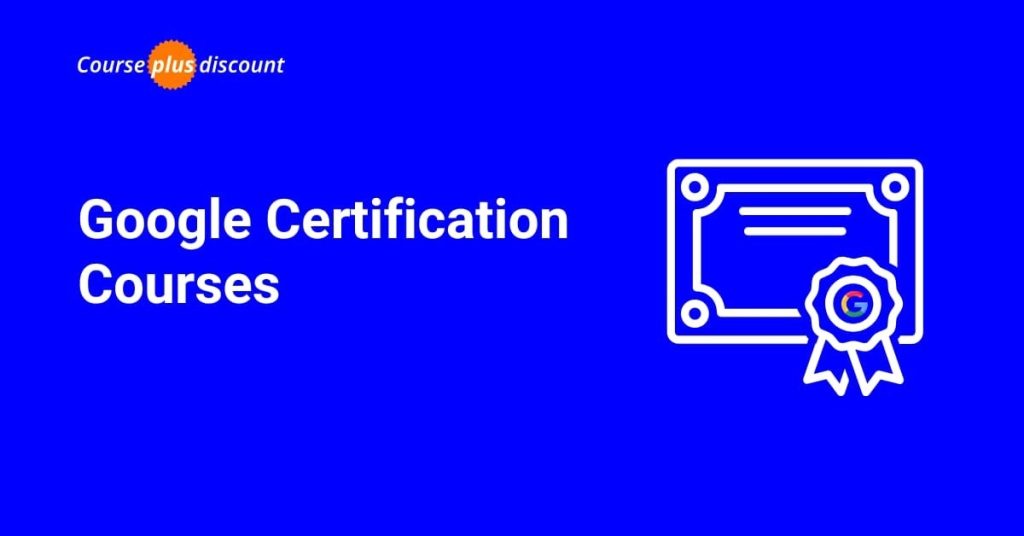 Google Certification Courses